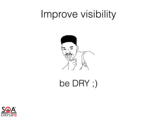 be DRY ;)
Improve visibility
 
