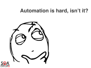 Automation is hard, isn’t it?
 