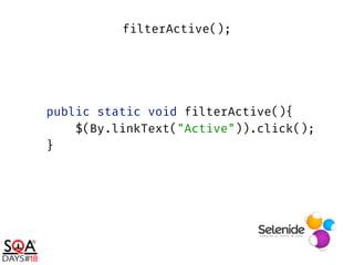 public static void filterActive(){ 
$(By.linkText("Active")).click(); 
}
filterActive();
 