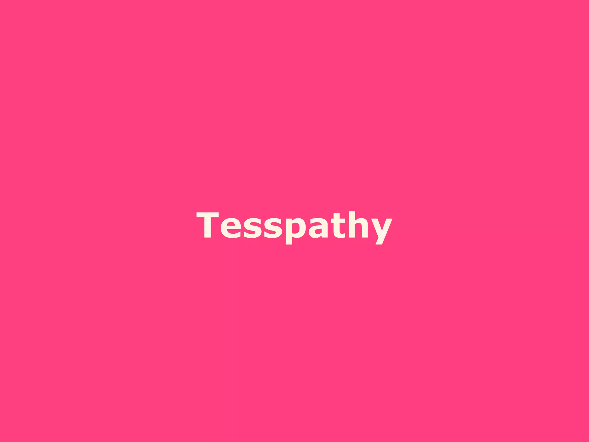 Tesspathy
 