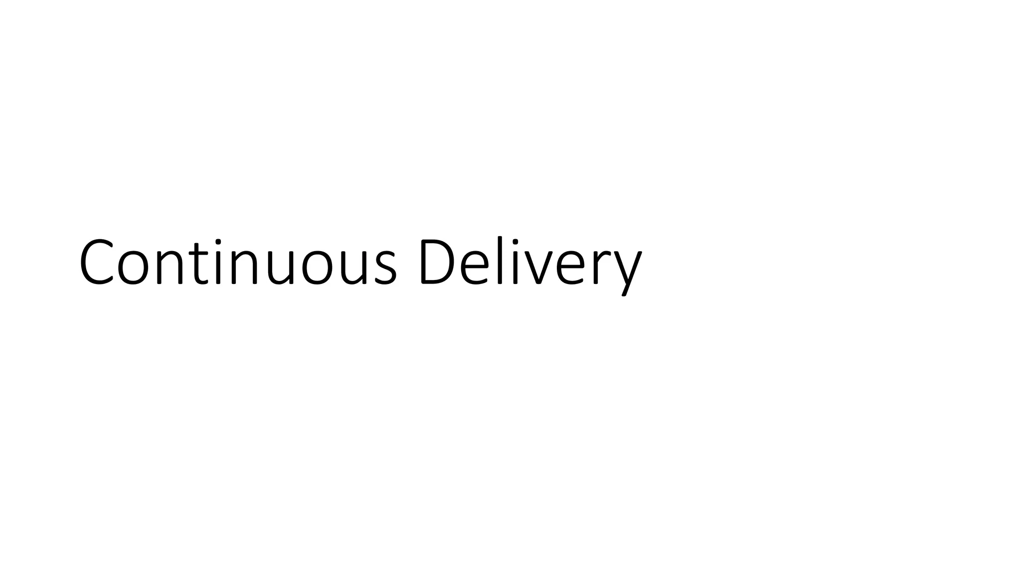 Continuous Delivery
 