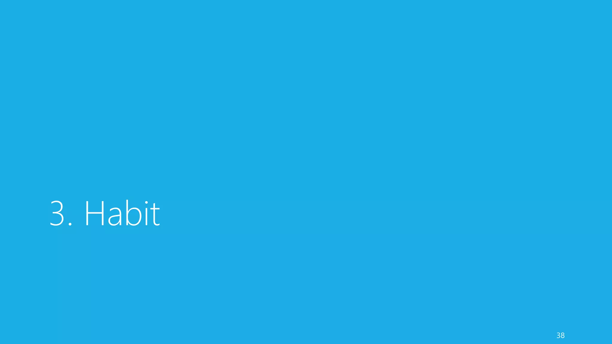 3. Habit
38
 