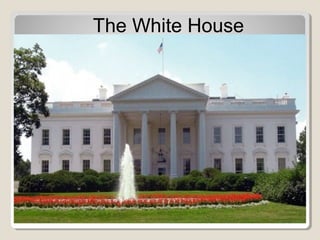 The White House
 