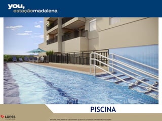 MATERIAL PRELIMINAR DE USO INTERNO, SUJEITO A ALTERAÇÃO. PROIBIDA A DIVULGAÇÃO.
PISCINA
 