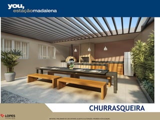 MATERIAL PRELIMINAR DE USO INTERNO, SUJEITO A ALTERAÇÃO. PROIBIDA A DIVULGAÇÃO.
CHURRASQUEIRA
 