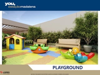 MATERIAL PRELIMINAR DE USO INTERNO, SUJEITO A ALTERAÇÃO. PROIBIDA A DIVULGAÇÃO.
PLAYGROUND
 