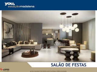 MATERIAL PRELIMINAR DE USO INTERNO, SUJEITO A ALTERAÇÃO. PROIBIDA A DIVULGAÇÃO.
SALÃO DE FESTAS
 