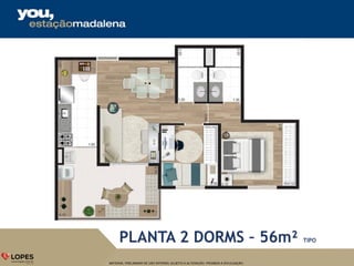 MATERIAL PRELIMINAR DE USO INTERNO, SUJEITO A ALTERAÇÃO. PROIBIDA A DIVULGAÇÃO.
PLANTA 2 DORMS – 56m² TIPO
 