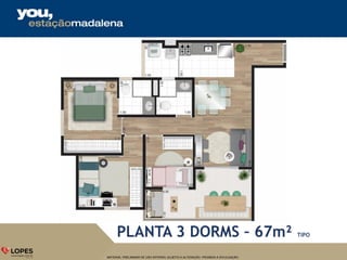 MATERIAL PRELIMINAR DE USO INTERNO, SUJEITO A ALTERAÇÃO. PROIBIDA A DIVULGAÇÃO.
PLANTA 3 DORMS – 67m² TIPO
 