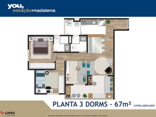MATERIAL PRELIMINAR DE USO INTERNO, SUJEITO A ALTERAÇÃO. PROIBIDA A DIVULGAÇÃO.
PLANTA 3 DORMS – 67m² LIVING AMPLIADO
 