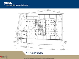 MATERIAL PRELIMINAR DE USO INTERNO, SUJEITO A ALTERAÇÃO. PROIBIDA A DIVULGAÇÃO.
1º Subsolo
 