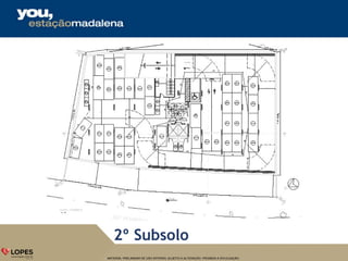 MATERIAL PRELIMINAR DE USO INTERNO, SUJEITO A ALTERAÇÃO. PROIBIDA A DIVULGAÇÃO.
2º Subsolo
 