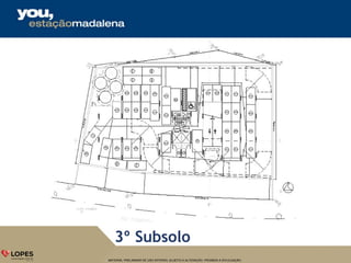 MATERIAL PRELIMINAR DE USO INTERNO, SUJEITO A ALTERAÇÃO. PROIBIDA A DIVULGAÇÃO.
3º Subsolo
 