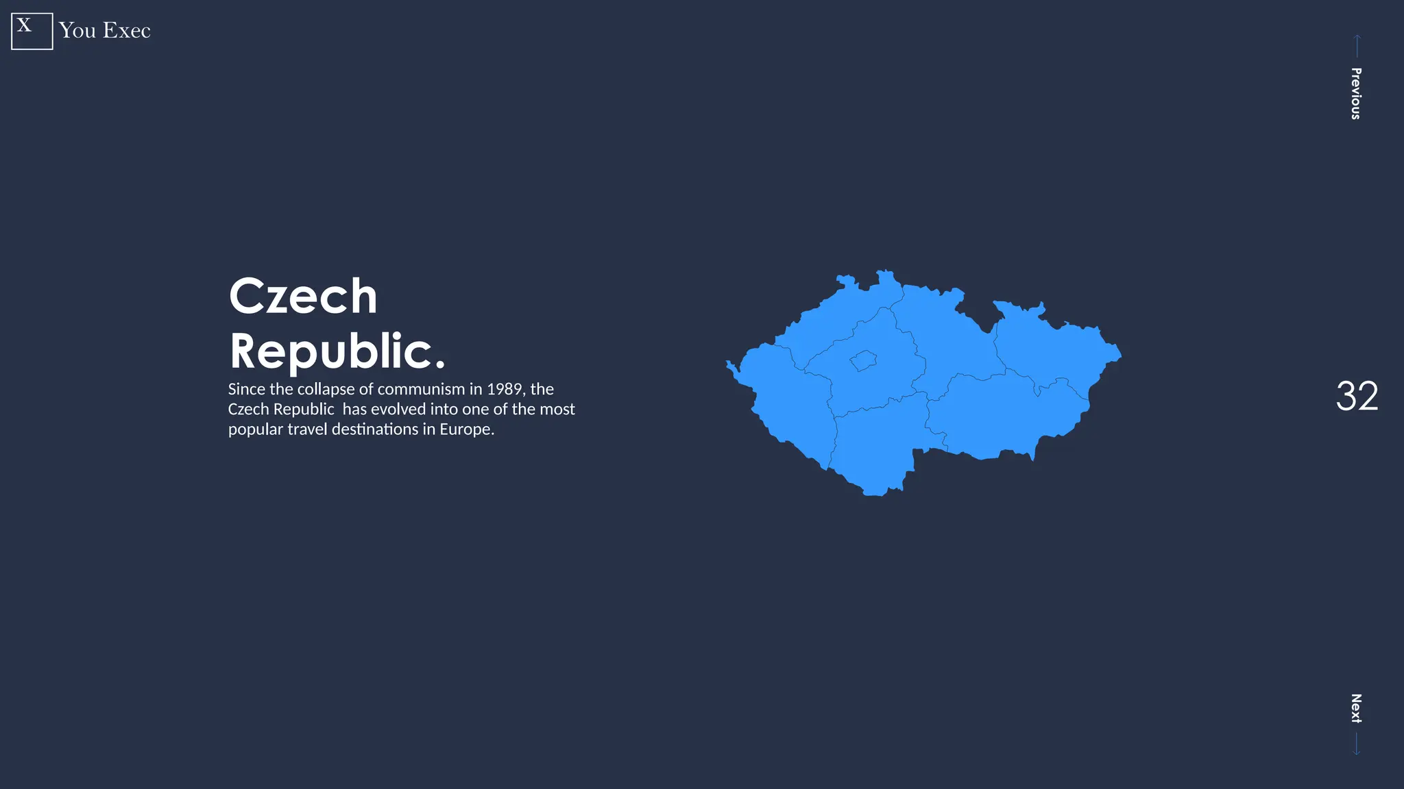 Previous
Next
32
Czech
Republic.
Since the collapse of communism in 1989, the
Czech Republic has evolved into one of the most
popular travel destinations in Europe.
 