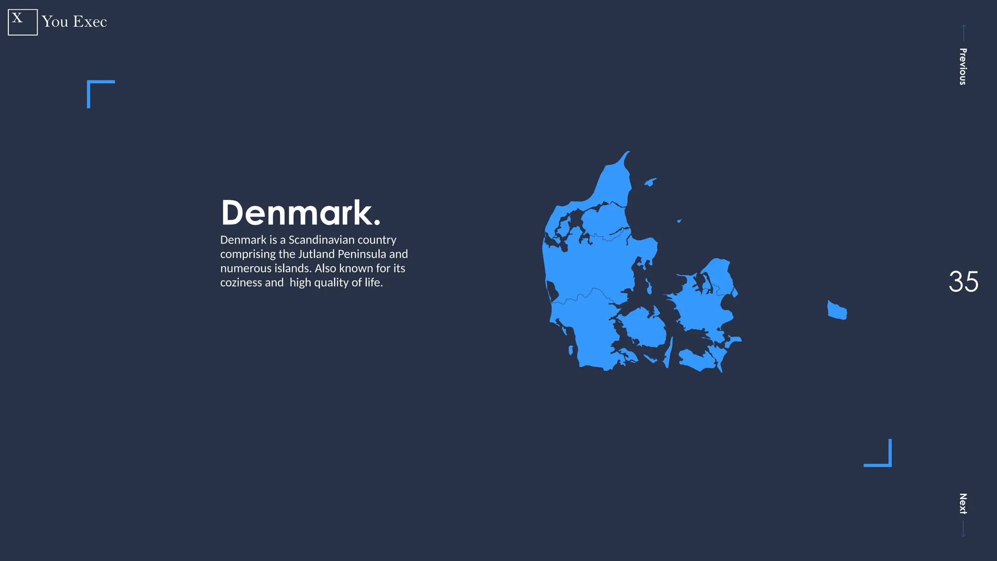 Previous
Next
35
Denmark.
Denmark is a Scandinavian country
comprising the Jutland Peninsula and
numerous islands. Also known for its
coziness and high quality of life.
 