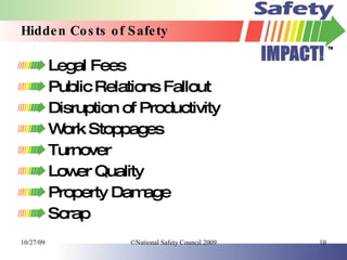 Hidden Costs of Safety <ul><li>Legal Fees </li></ul><ul><li>Public Relations Fallout </li></ul><ul><li>Disruption of Produ...