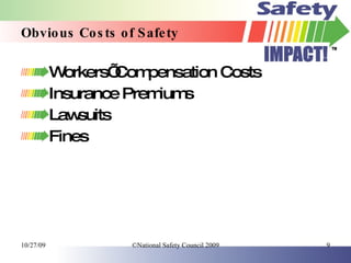 Obvious Costs of Safety <ul><li>Workers’ Compensation Costs </li></ul><ul><li>Insurance Premiums </li></ul><ul><li>Lawsuit...