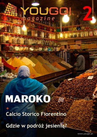 magazine                 2



+
Calcio Storico Fiorentino

Gdzie w podróż jesienią?
                            www.yougo.pl
 