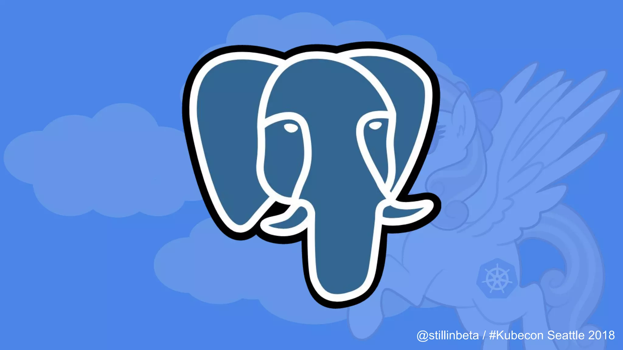 @stillinbeta / #Kubecon Seattle 2018
 