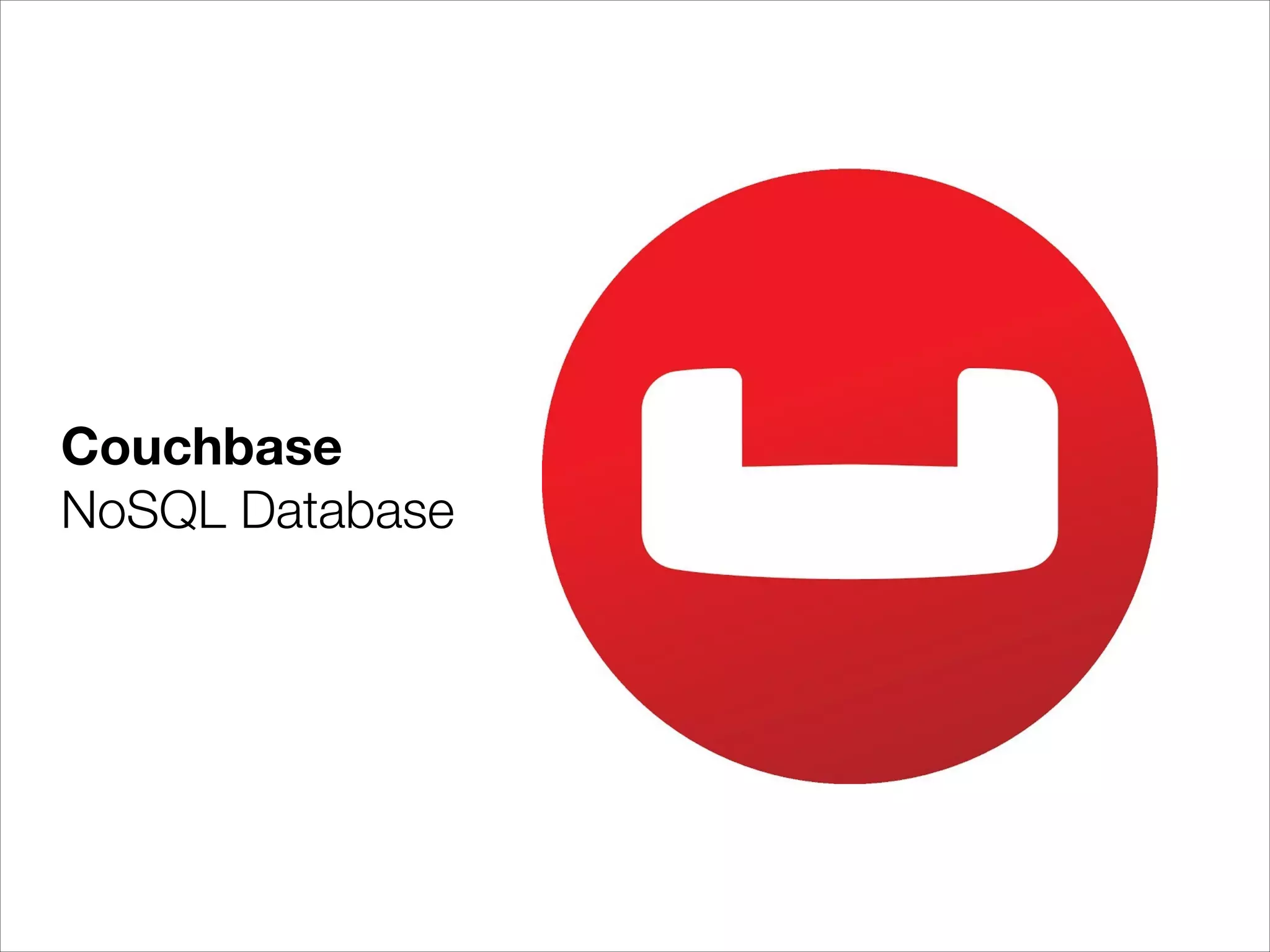 Couchbase
NoSQL Database

 