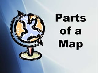 Parts
of a
Map
 