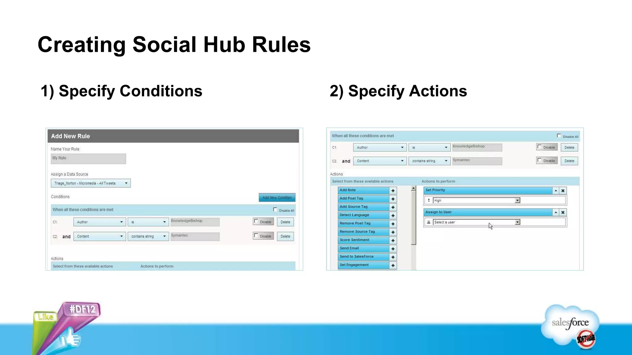 Creating Social Hub Rules

1) Specify Conditions       2) Specify Actions
 
