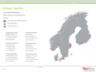 Contact YouGov 
24/10/2014 
YouGov 
YouGov Denmark A/S 
Bryggervangen 55, 1 
DK-2100 Copenhagen 
Tel: +45 7027 2224 
www.y...