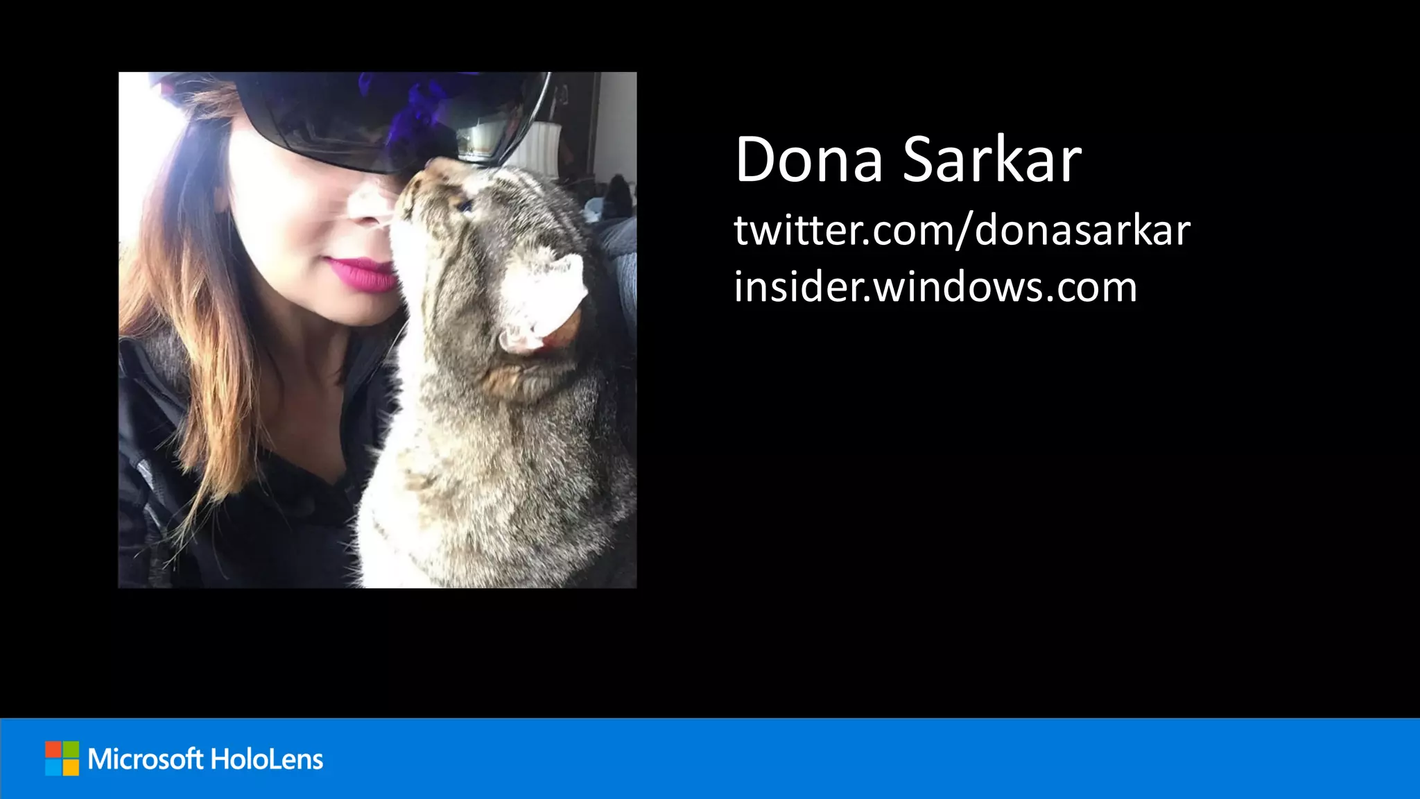 Dona Sarkar
twitter.com/donasarkar
insider.windows.com
 