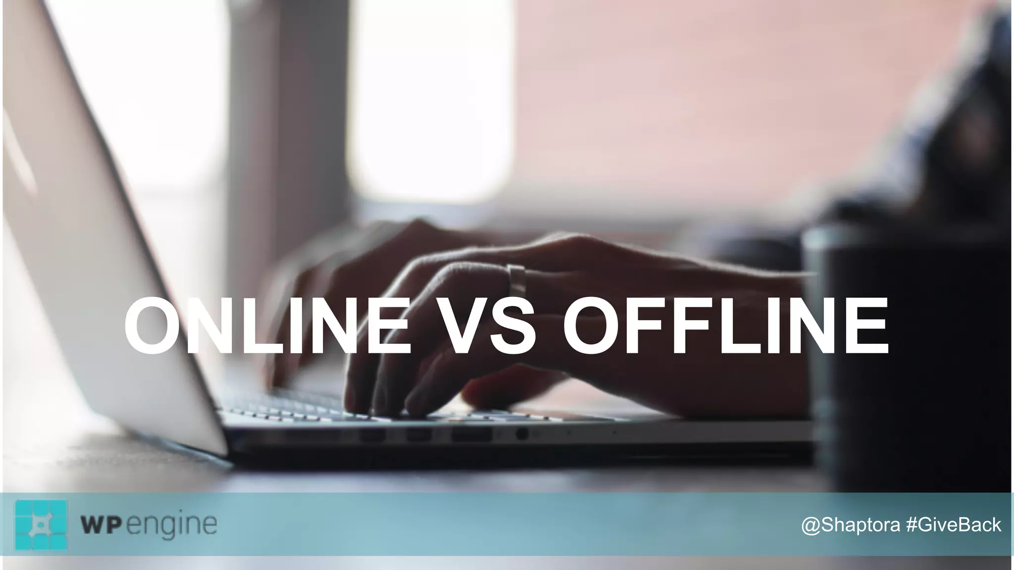 ONLINE VS OFFLINE
@Shaptora #GiveBack
 