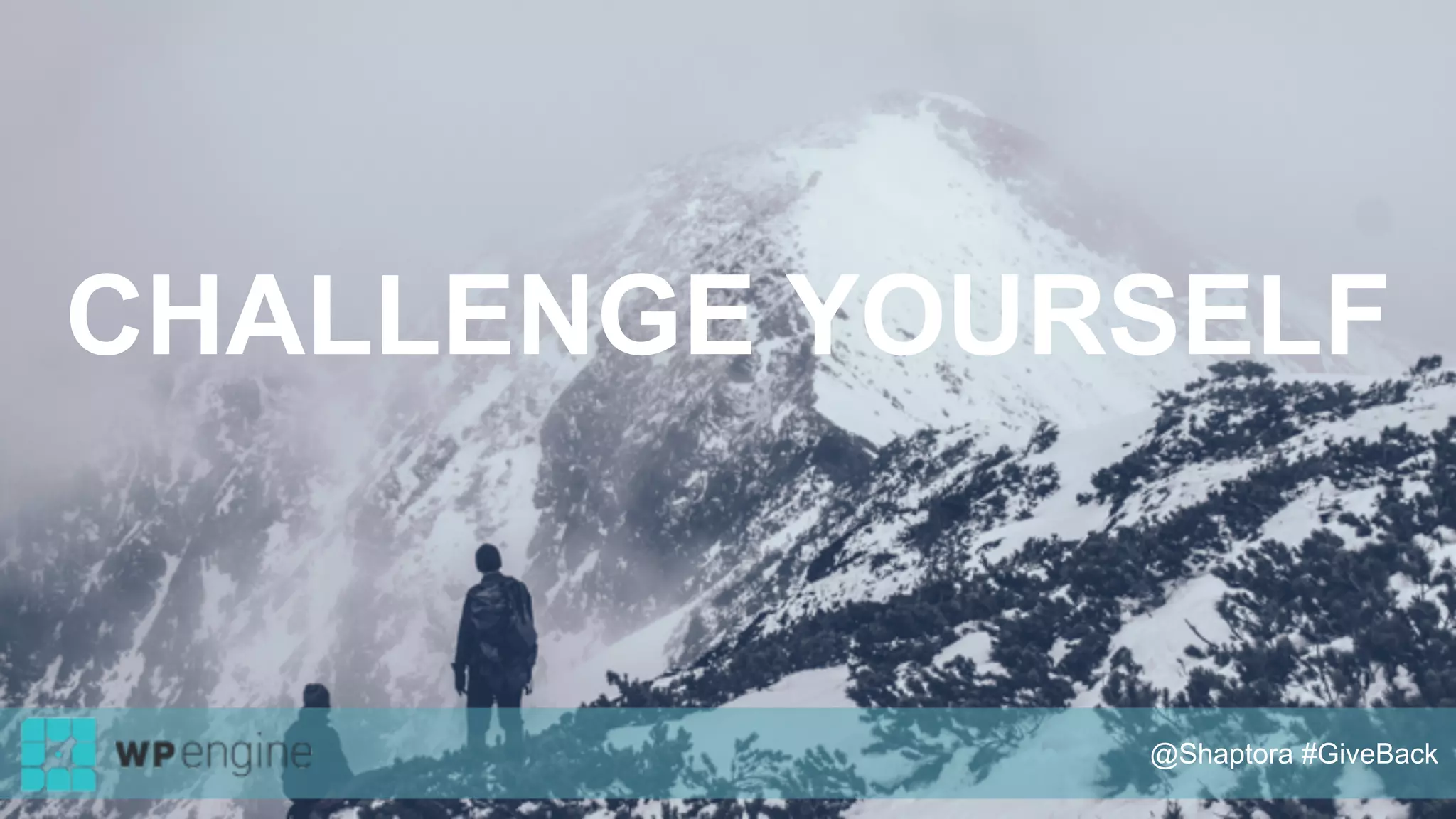 CHALLENGE YOURSELF
@Shaptora #GiveBack
 