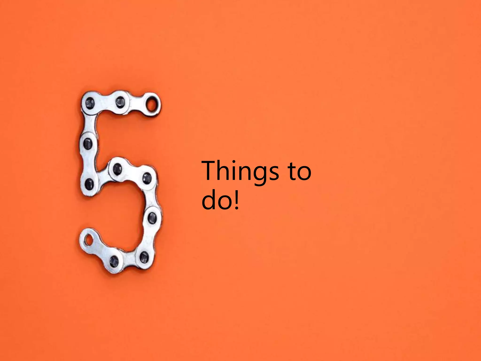 Things to
do!
 