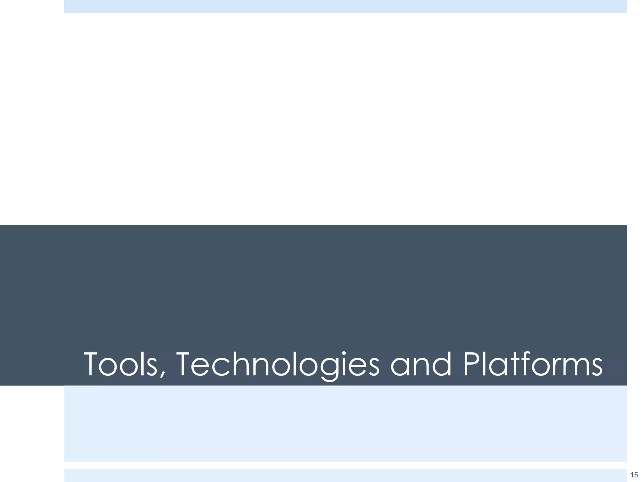 Tools, Technologies and Platforms 