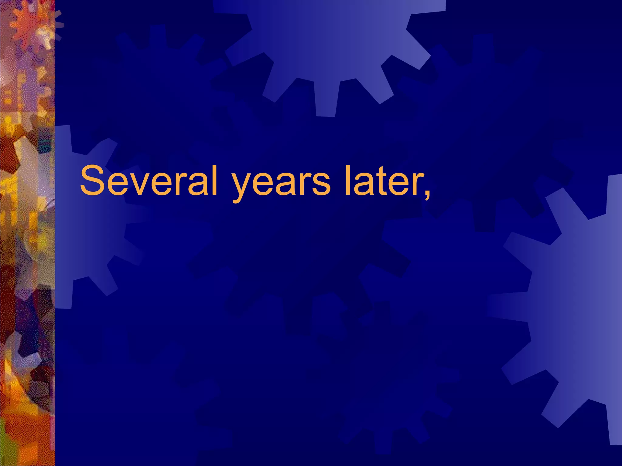 Several years later, 