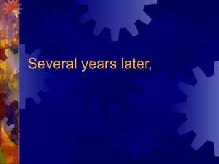 Several years later, 