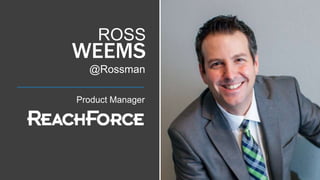 Product Manager
@Rossman
ROSS
WEEMS
 