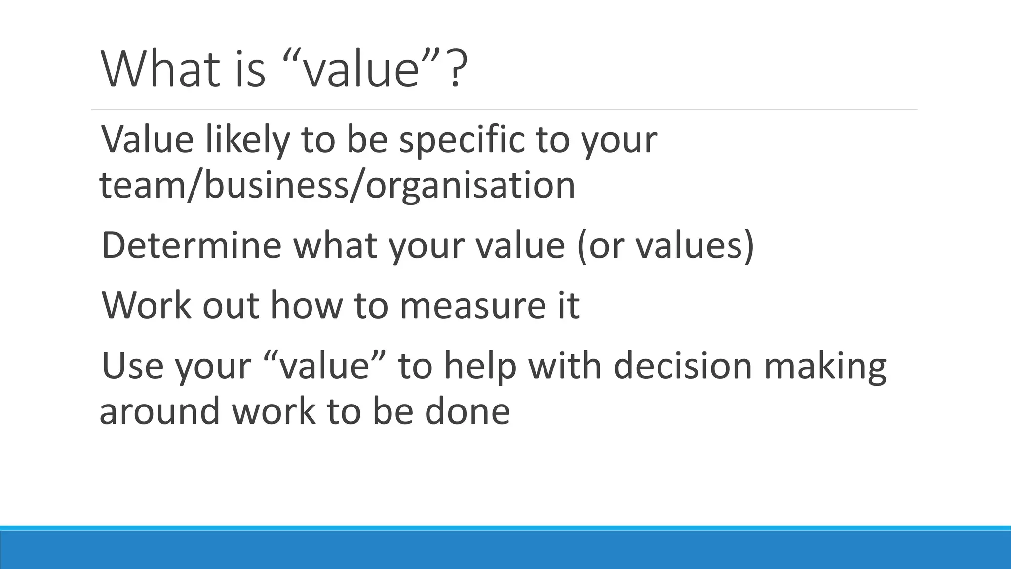 Agile isn’t…
Completing tasks
User stories, Story points & planning poker
Meetings
Working through Product Owner “to-do” list
Following an Agile methodology
 