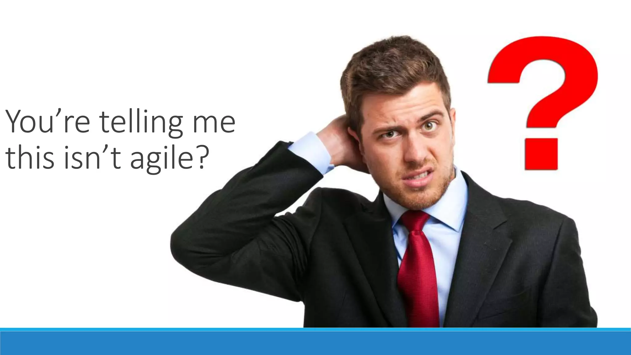 Why isn’t this agile?
Cargo Cult
 