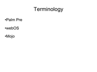 Terminology Palm Pre webOS Mojo 