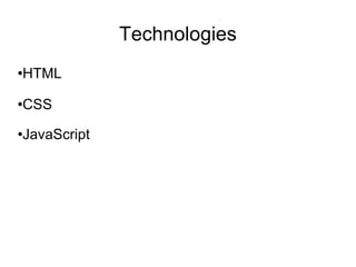 Technologies HTML CSS JavaScript 