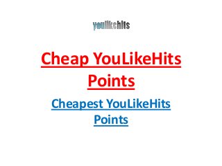 Cheap YouLikeHits
     Points
 Cheapest YouLikeHits
       Points
 