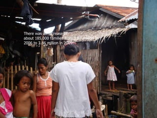 There was an increase of  about 185,000 families from 3.67 million in 2006 to 3.86 million in 2009! 