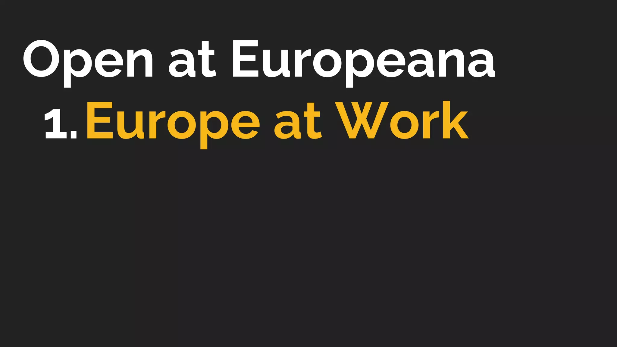Open at Europeana
1.Europe at Work
 