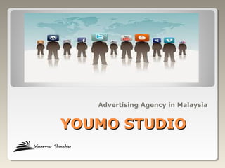 YOUMO STUDIOYOUMO STUDIO
Advertising Agency in Malaysia
 
