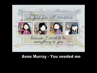 Anne Murray - You needed me 