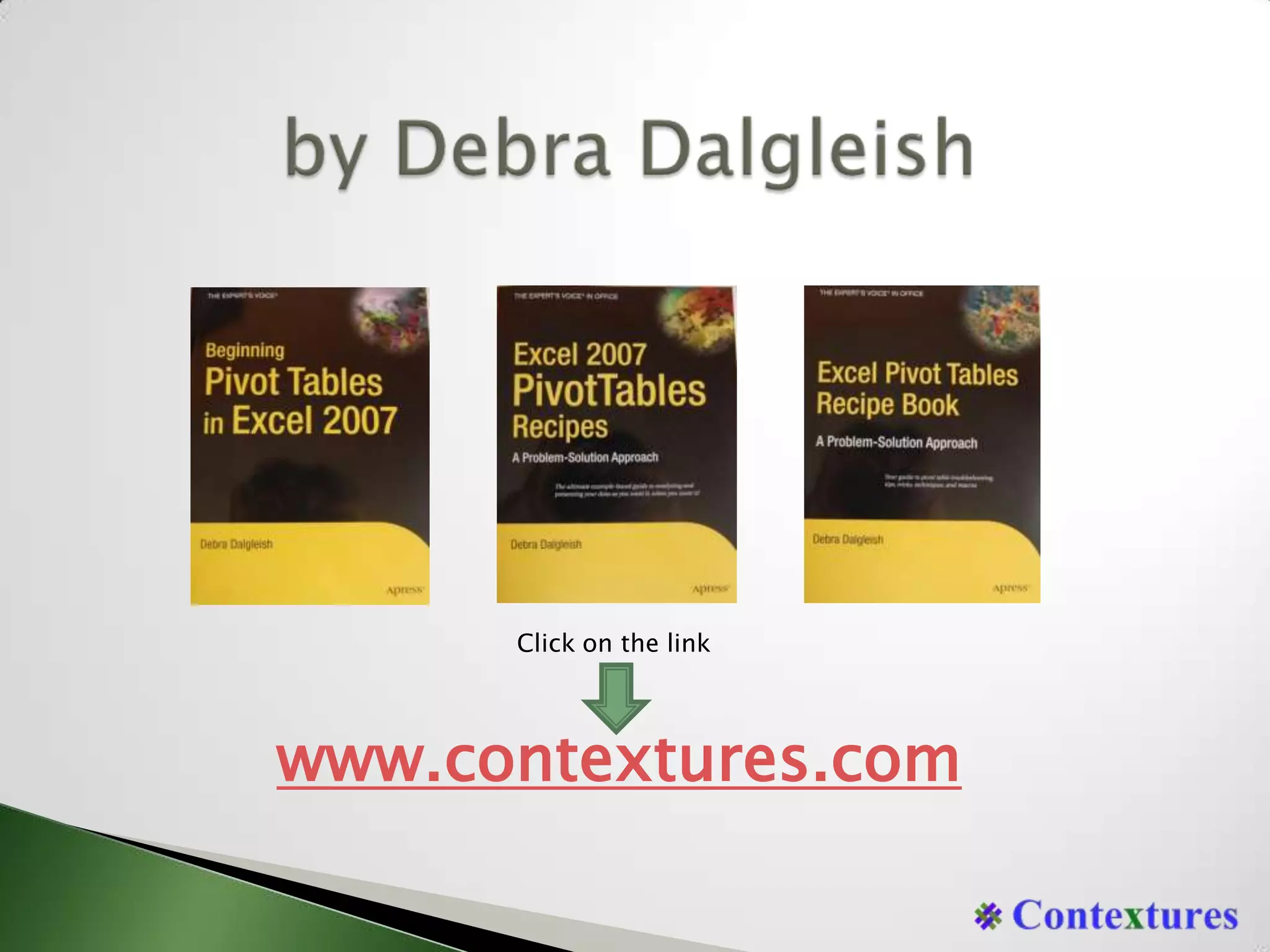 by Debra DalgleishClick on the linkwww.contextures.com