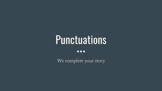Punctuations
We complete your story
 