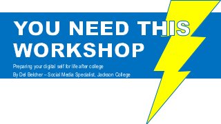 Preparing your digital self for life after college
By Del Belcher – Social Media Specialist, Jackson College
 