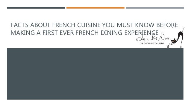 Facts About French Cuisine You Must Know Le Chat Noir