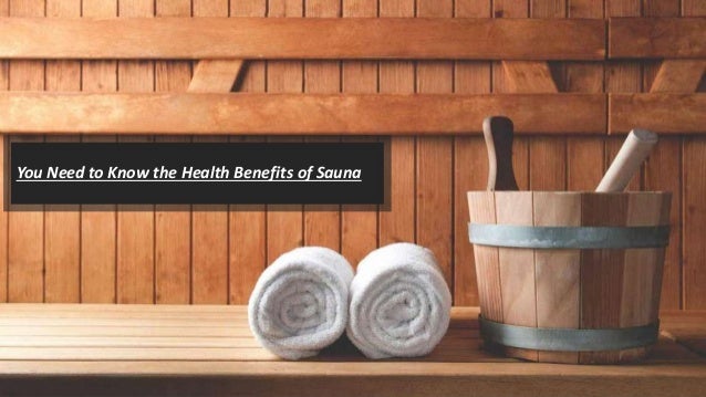 You Need To Know The Health Benefits Of Sauna