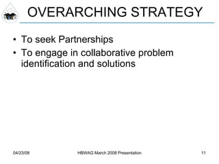 To seek Partnerships To engage in collaborative problem identification and solutions OVERARCHING STRATEGY 